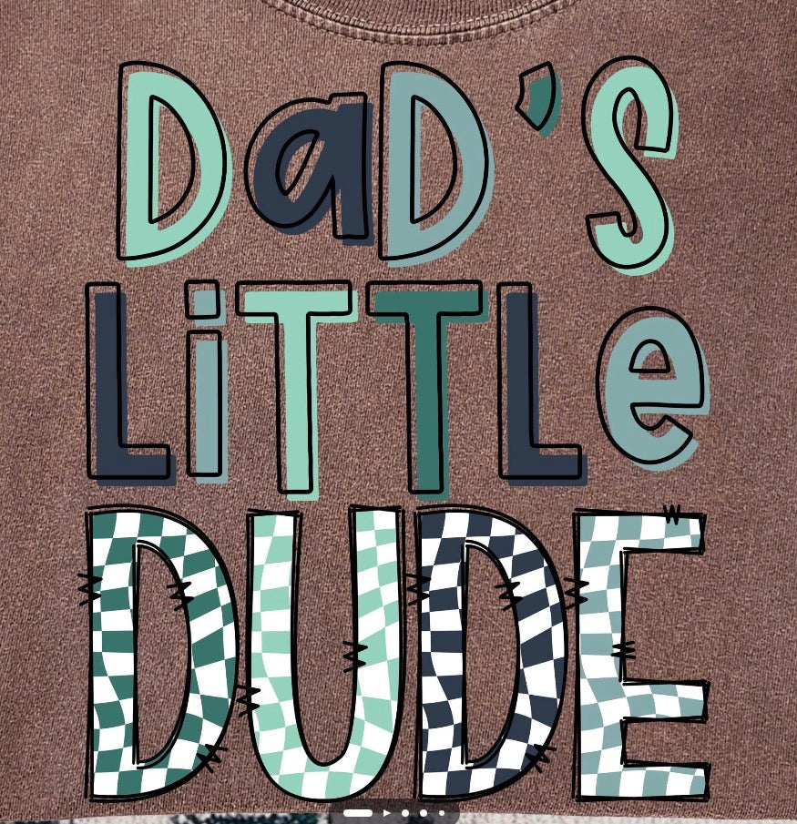 Daddy’s little dude KIDS