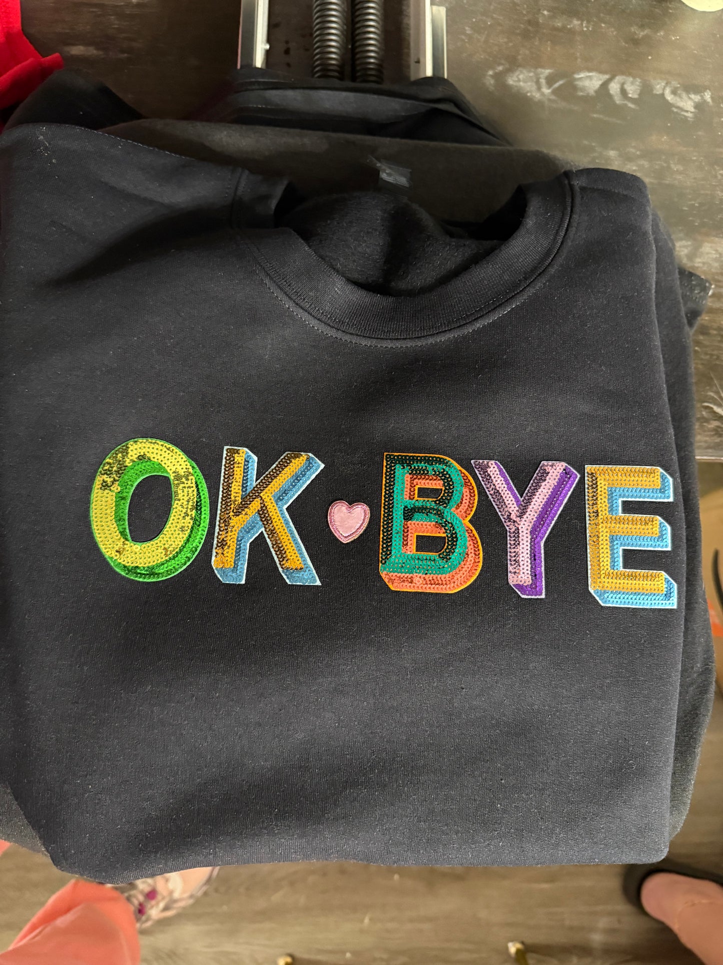 Okay bye 2 sweatshirt