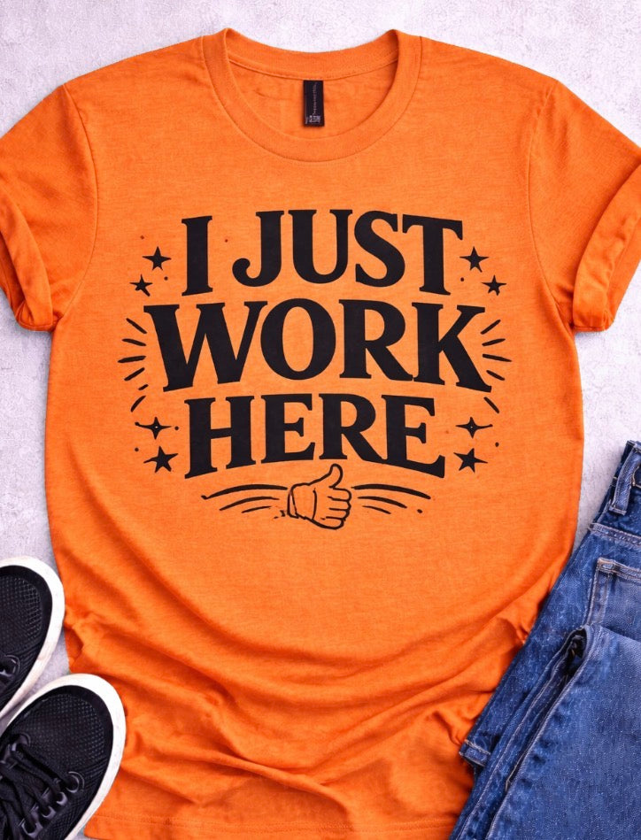I just Work here sublimation