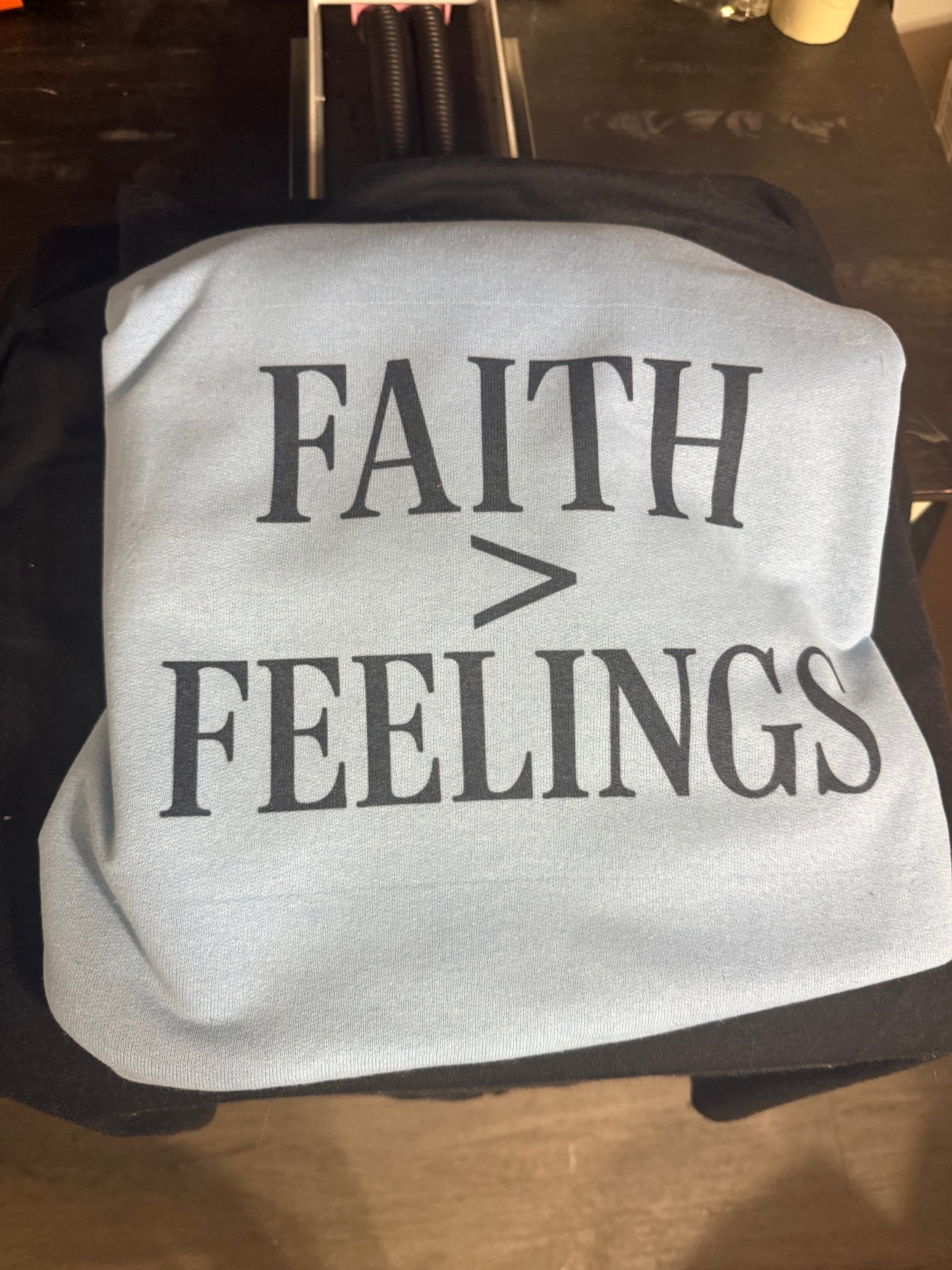 T shirt. Faith over feelings