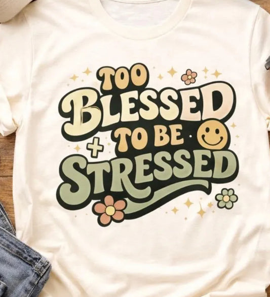 To blessed to be stressed