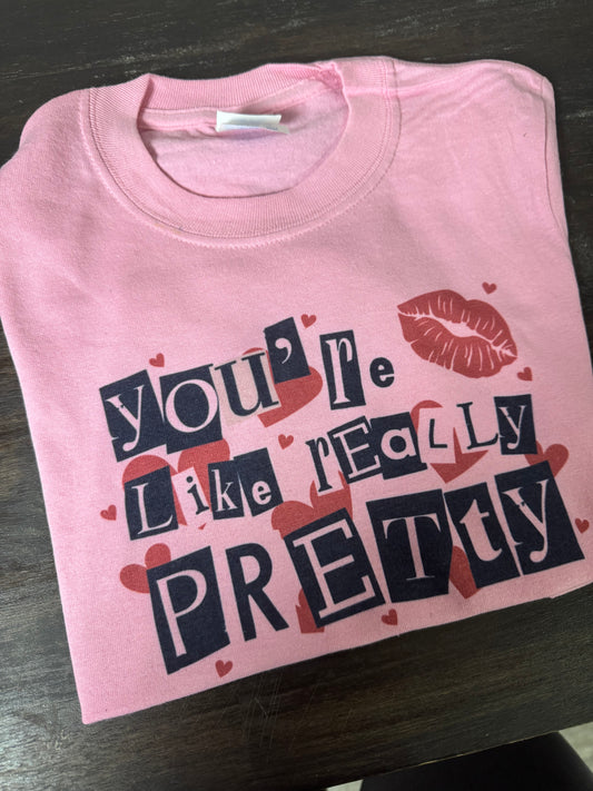 You’re like really pretty