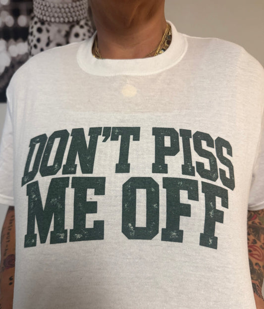 Don’t Piss me off.