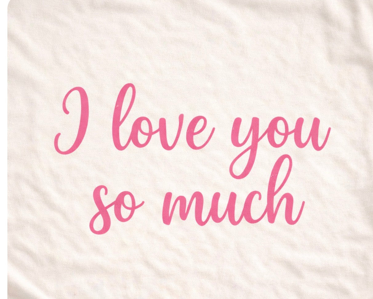 I love you so  much sublimation