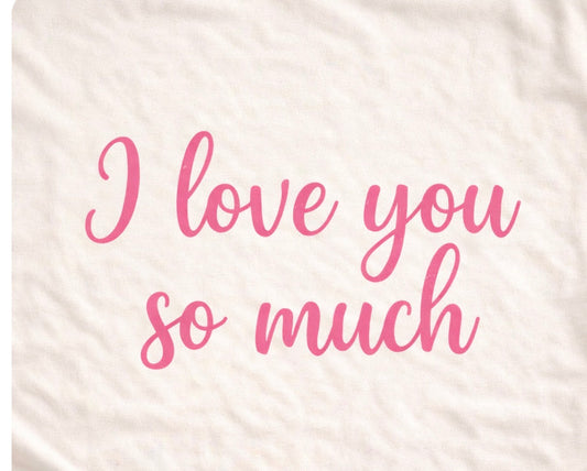 I love you so  much sublimation