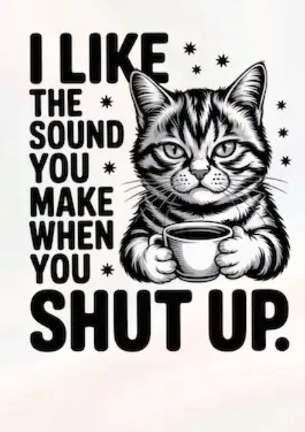 Shut up cat