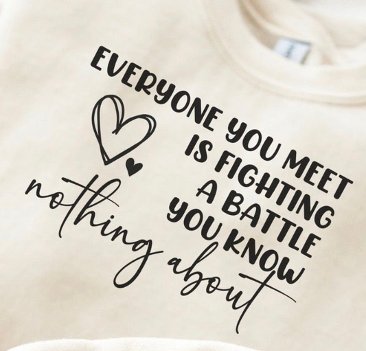 Every one fights battles