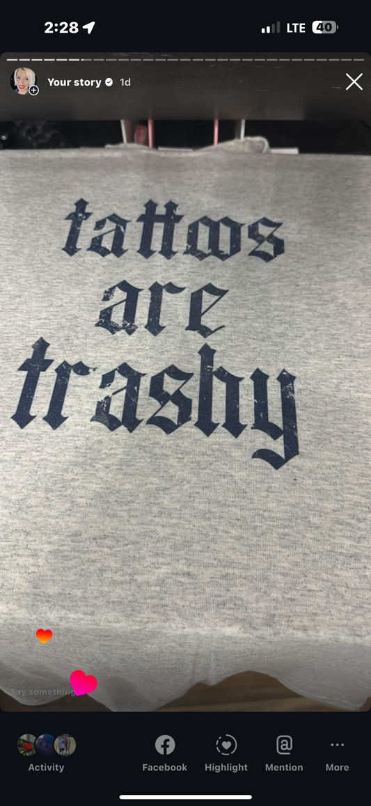 Tattoos are trashy