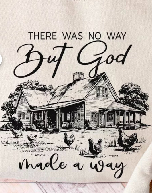 No way but God made a way