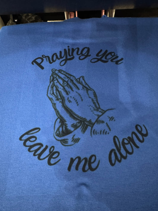 Praying you leave me alone