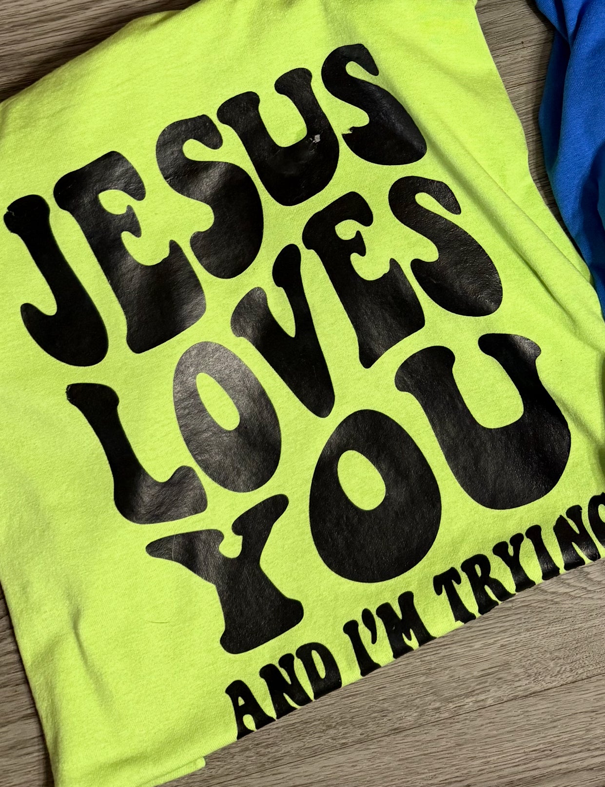 Jesus Loves you and I’m trying