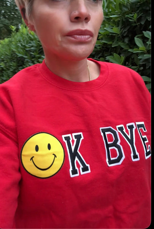 Okay bye sweatshirt