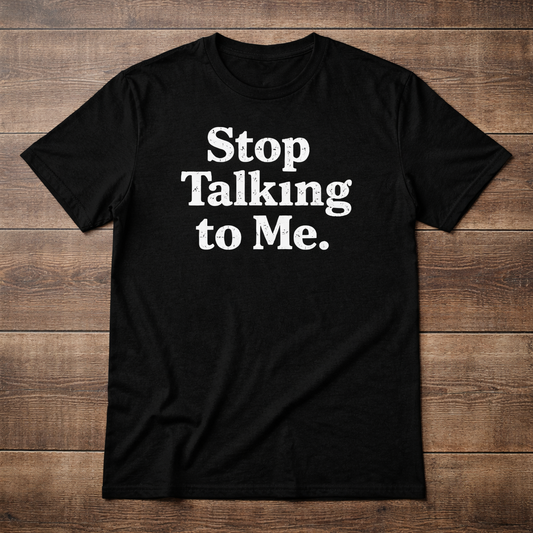 Stop Talking to me
