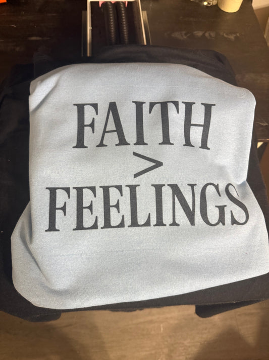 Sweatshirt Faith over feelings
