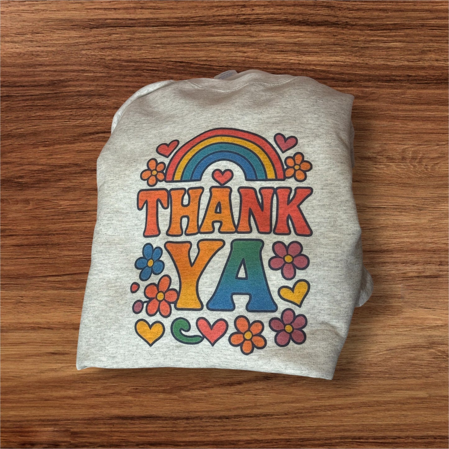 Thank ya Sweatshirt  (fundraiser)