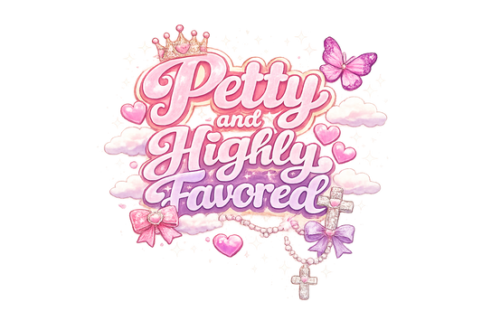 Petty and highly favored 2